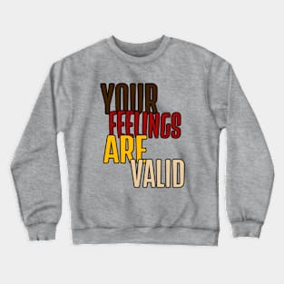 Your feelings are valid mental health quote Crewneck Sweatshirt